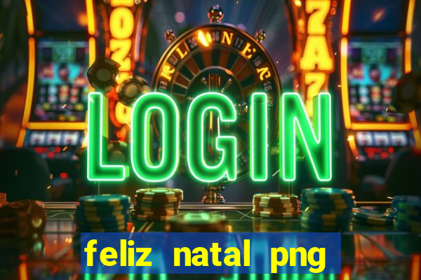 feliz natal png para imprimir